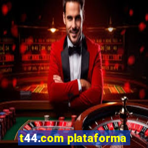 t44.com plataforma